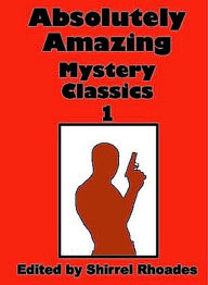 Title: Absolutely Amazing Mystery Classics 1, Author: Shirrel Rhoades