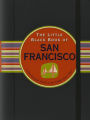 The Little Black Book of San Francisco 2013: The Essential Guide to the Golden Gate City