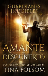 Title: Amante al Descubierto (Guardianes Invisibles #1), Author: Gely Rivas