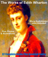 Title: THE WORKS OF EDITH WHARTON (32 Complete Books & Much Poetry) This Deluxe Collection Also Includes Photos, Illustrations, and Many BONUS Entire Audiobooks, Author: Edith Wharton