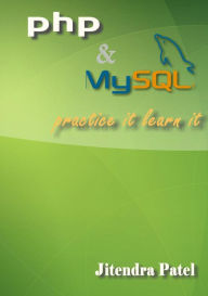 Title: PHP & MySQL Practice It Learn It, Author: Jitendra Patel
