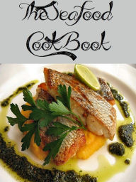 The Seafood Cookbook (103 Recipes)