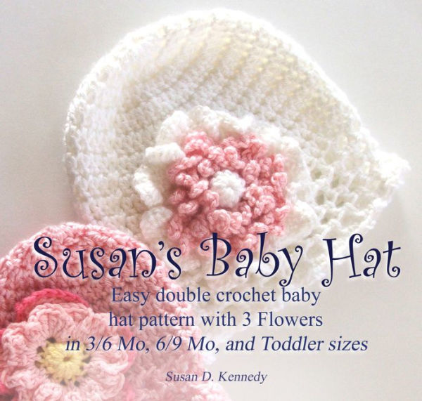 Susan's Simple Baby Hat and Flowers in 3/6 Month, 6/9 Month, and Toddler Sizes