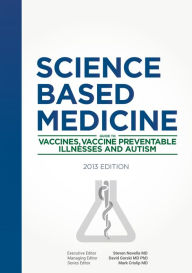 Science-Based Medicine: Guide to Vaccines, Vaccine Preventable Illnesses and Autism