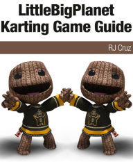 Title: LittleBigPlanet Karting Game Guide, Author: RJ Cruz