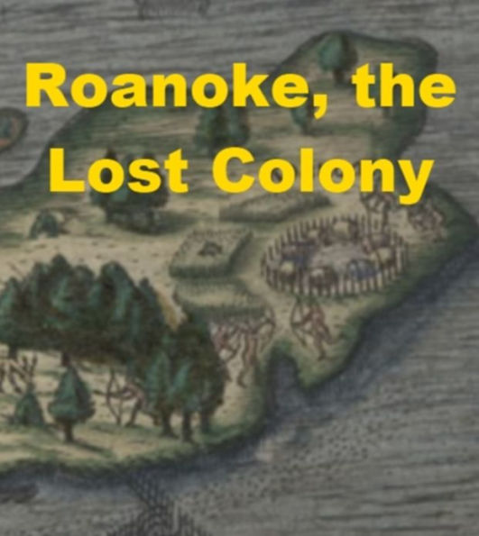 Roanoke, the Lost Colony