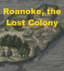 Roanoke, the Lost Colony