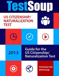 Title: TestSoup's Guide for the 2013 U.S. Citizenship Test, Author: Alex Hollis