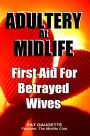 Adultery At Midlife: First Aid For Betrayed Wives