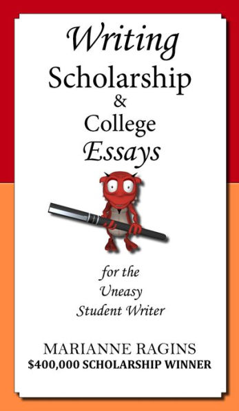 Writing Scholarship & College Essays for the Uneasy Student Writer