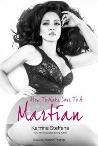 Title: How To Make Love To A Martian, Author: Karrine Steffans