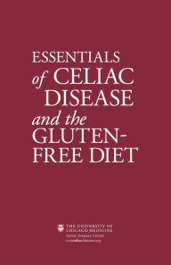 Title: Essentials of Celiac Disease and the Gluten-Free Diet, Author: Stefano Guandalini MD