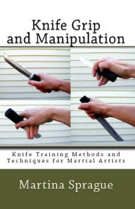 Title: Knife Grip and Manipulation, Author: Martina Sprague