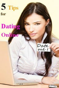 Title: 5Tips for Dating Online, Author: Michelle Evans