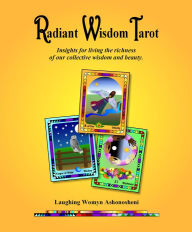 Title: Radiant Wisdom Tarot, Author: Laughing Womyn Ashonosheni