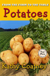 Title: From the Farm to the Table Potatoes, Author: Kathy Coatney