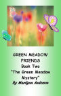 GREEN MEADOW FRIENDS ~~ A First Grade Chapter Book For Young Readers and ESL Students ~~ Book Two ~~ 