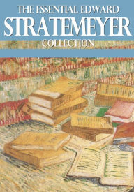 The Essential Edward Stratemeyer Collection