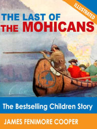 Title: The Last of the Mohicans: The Bestselling Children Story (Illustrated), Author: James Fenimore Cooper