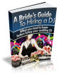 A Bride's Guide To Hiring A DJ: Tips On What To Do and Not Do! AAA+++