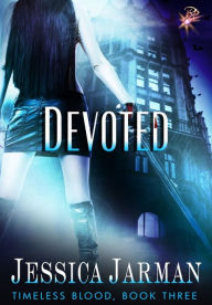 Devoted (Timeless Blood Series, Book Three) by Jessica Jarman