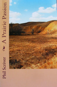 Title: A Prairie Passion, Author: Phil Scriver