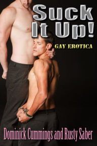 Title: Suck It Up! - Gay Erotica, Author: Rusty Saber