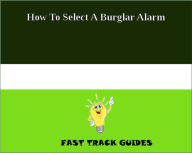 How To Select A Burglar Alarm