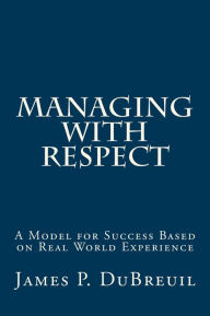Title: Managing With Respect, Author: James DuBreuil