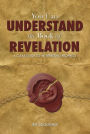 You Can Understand the Book of Revelation: A Clear Guide to Interpreting Prophecy