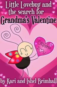 Title: Little Lovebug and the Search for Grandma's Valentine, Author: Ishel Brimhall