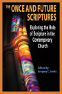 The Once and Future Scriptures: Exploring the Role of the Bible in the Contemporary Church