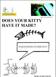 Title: Does Your Kitty Have it Made?, Author: Bob Aubuchon