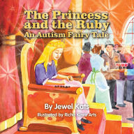 Title: The Princess and the Ruby: An Autism Fairy Tale, Author: Jewel Kats
