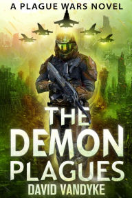 Title: The Demon Plagues (Plague Wars Series Book 6), Author: David VanDyke