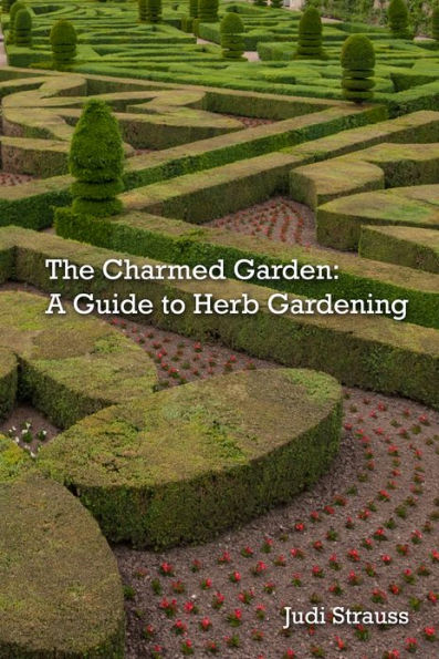 The Charmed Garden: A Guide to Herb Gardening