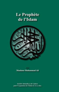 Title: Le Prophète de l'Islam, Author: Maulana Muhammad Ali
