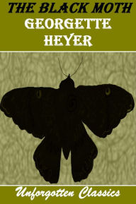 Title: The Black Moth by Georgette Heyer, Author: Georgette Heyer