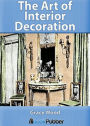The Art of Interior Decoration: A Non-fiction, Art Classic By Emily Burbank! AAA+++