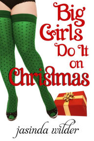 Title: Big Girls Do It On Christmas (Big Girls Do It Series #56, Author: Jasinda Wilder