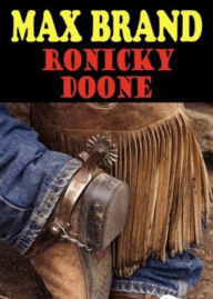 Title: Ronicky Doone: A Western Classic By Max Brand! AAA+++, Author: Bdp