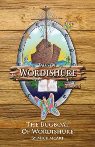 Title: The Bugboat of Wordishure, Author: Mick McArt
