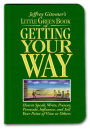 Jeffrey Gitomer's Little Green Book of Getting Your Way