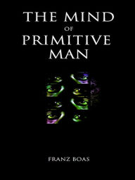 Title: The Mind of Primitive Man, Author: Franz Boas