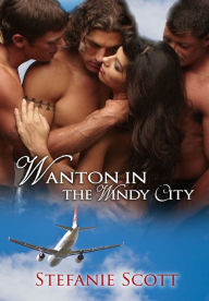 Title: Wanton in the Windy City, Author: Stefanie Scott