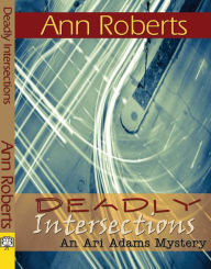 Title: Deadly Intersections, Author: Ann Roberts