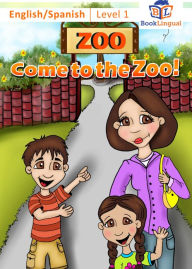 Come to the Zoo! – Learn Spanish for Kids, English/Spanish Book