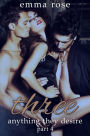 Three 4: Anything They Desire