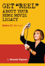 Get Reel About Your Home Movie Legacy…Before It's Too Late