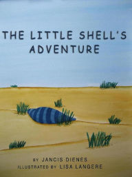 Title: The Little Shell's Adventure, Author: Jancis Dienes